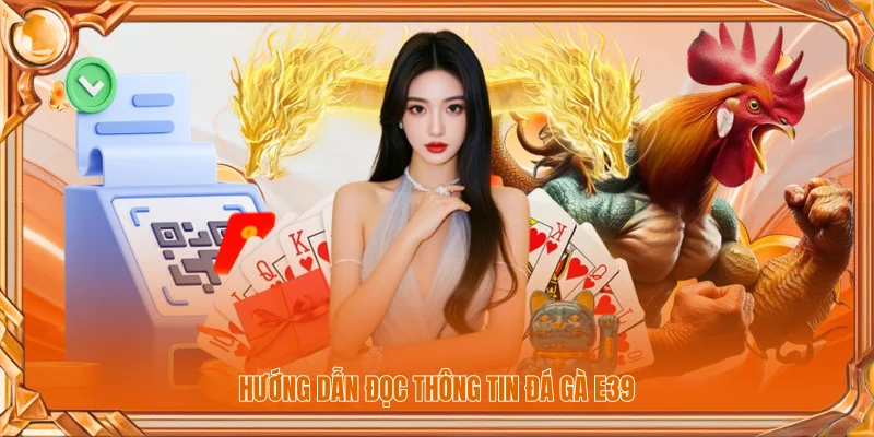 Hướng dẫn đọc thông tin đá gà E39 