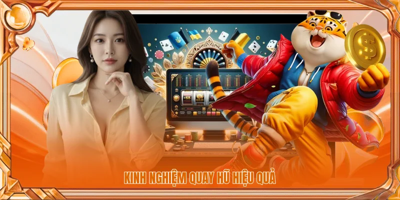 Kinh nghiệm quay hũ hiệu quả