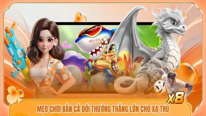 Mẹo Chơi Bắn Cá Đổi Thưởng Thắng Lớn Cho Xạ Thủ 2026