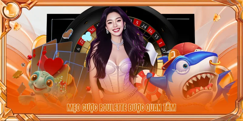 Mẹo cược roulette được quan tâm