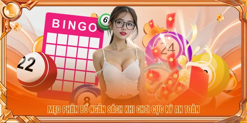 Mẹo phân bổ ngân sách khi chơi cực kỳ an toàn
