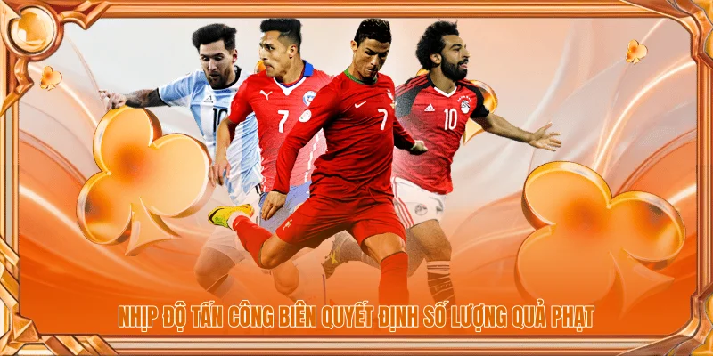 Nhịp độ tấn công biên quyết định số lượng quả phạt