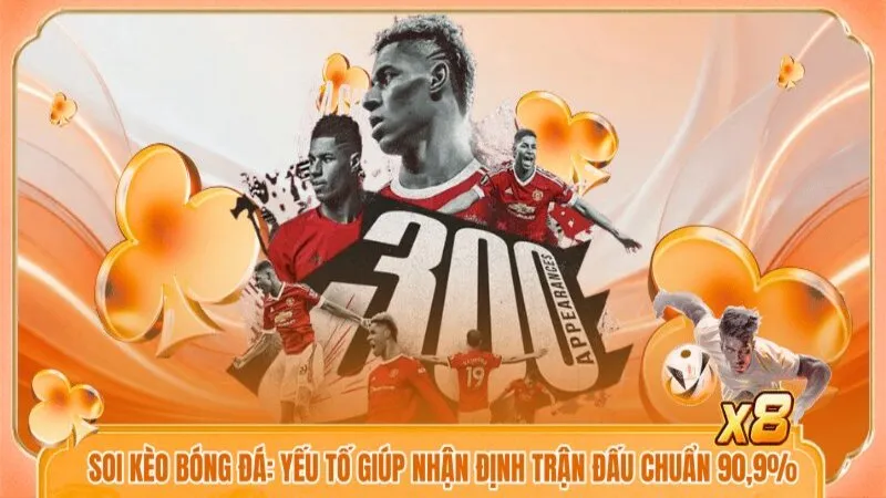 Soi Kèo Bóng Đá: Yếu Tố Giúp Nhận Định Trận Đấu Chuẩn 90,9%