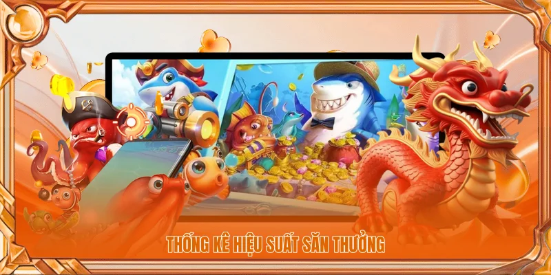 Công Cụ Hỗ Trợ Bắn Cá Tối Ưu Hóa Hiệu Suất Săn Thưởng 3 Thống kê hiệu suất săn thưởng