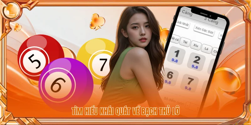 Tìm hiểu khái quát về bạch thủ lô